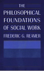 THE PHILOSOPHICAL FOUNDATIONS OF SOCIAL WORK