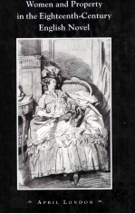 WOMEN AND PROPERTY IN THE EIGHTEENTH-CENTURY ENGLISH NOVEL