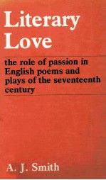 Literary Love the role of passion in English poems and plays of the seventeenth century