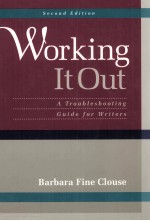 WORKING IT OUT A Troubleshooting Guide for Writers Second Edition