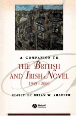 A COMPANION TO THE BRITISH AND IRISH NOVEL 1945-2000