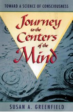 JOURNEY TO THE CENTERS OF  TOWARD A SCIENCE OF CONSCIOUSNESS