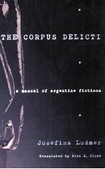 THE CORPUS DELICTI A MANUAL OF ARGENTINE FICTIONS