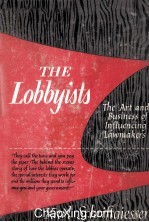 The Lobbyists The Art and Business of Influencing Lawmakers