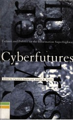 Cyberfutures Culture and Politics on the Information Superhighway