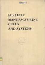 FLEXIBLE MANUFACTURING CELLS AND SYSTEMS