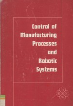 Control of Manufacturing Processes and Robotic Systems