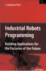 INDUSTRIAL ROBOTS PROGRAMMING:BUILDING APPLICATIONS FOR THE FACTORIES OF THE FUTURE