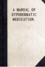 A Manual of Hypodermatic Medication:The Treatment of Diseases By The Hypodermatic or Subcutaneous Me