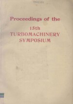 PROCEEDINGS OF THE FIFTEENTH TURBOMACHINERY SYMPOSIUM