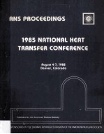 ANS PROCEEDINGS 1985 NATIONAL HEAT TRANSFER CONFERENCE