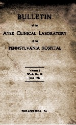 Bulletin of The Ayer Clinical Laboratory of The Pennsylvania Hospital Volume 3 Whole No.14