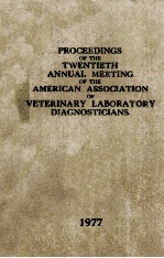 PROCEEDINGS OF THE TWENTIETH ANNUAL MEETING OF THE AMERICAN ASSOCIATION OF VETERINARY LABORATORY DIA