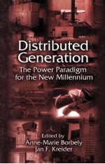 Distributed Generation The Power Paradigm for the New Millennium