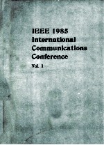 IEEE INTERNATIONAL CONFERENCE ON COMMUNICATIONS 1985 Vol.1