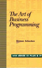 THE ART OF BUSINESS PROGRAMMING WITH DBASE III PLUS AND IV