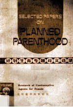 Selected Papers on Planned Parenthood Volume 10 Research of Contraceptive Agents For Femle