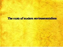 THE ROOTS OF MODERN ENVIRONMENTALISM