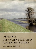 FENLAND:ITS ANCIENT PAST AND UNCERTAIN FUTURE SIR HARRY GODWIN