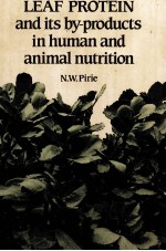 LEAF PROTEIN AND ITS BY-PRODUCTS IN HUMAN AND ANIMAL NUTRITION