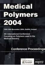 MEDICAL POLYMERS 2004 4th International Conference focusing on Polymers used in the Medical Industry