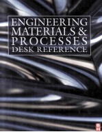 Engineering Materials and Processes Desk Reference