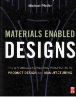 Materials Enabled Designs The Materials Engineering Perspective to Product Design and Manufacturing