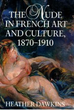 THE NUDE IN FRENCH ART AND CULTURE