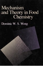 MECHANISM AND THEORY IN FOOD CHEMISTRY