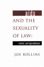 AIDS AND THE SEXUALITY OF LAW IRONIC JURISPRUDENCE