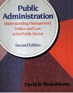 PUBLIC ADMINISTRATION  UNDERSTANDING MANAGEMENT，POLITICS，AND LAW IN THE PUBLIC SECTOR  SECOND EDITIO