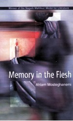 MEMORY IN THE FLESH AHLAM MOSTEGHANEMI