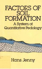 FACTORS OF SOIL FORMATION A SYSTEM OF QUANTITATIVE PEDOLOGY