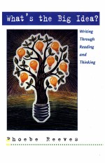 WHAT'S THE BIG IDEA?WRITING THROUGH READING AND THINKING