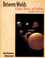 BETWEEN WORLDS A REDER，RHETORIC，AND HANDBOOK THIRD EDITION