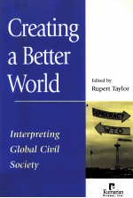 CREATING A BETTER WORLD INTERPRETING GLOBAL CIVIL SOCIETY