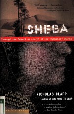 SHEBA THROUGH THE DESERT IN SEARCH OF THE LEGENDARY QUEEN