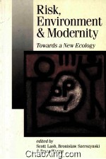 RISK，ENVIRONMENT AND MODERNITY TOWARDS A NEW ECOLOGY