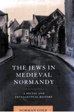 THE JEWS IN MEDIEVAL NORMANDY A SOCIAL AND INTELLECTUAL HISTORY