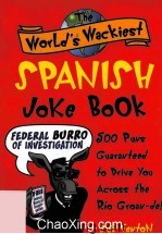 THE WORLD’S WACKIEST SPANISH JOKE BOOK 500 PUNS GUARANTEED TO DRIVE YOU ACROSS THE RIO GROAN-DE！