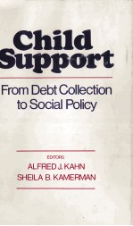 CHILD SUPPORT FROM DEBT COLLECTION TO SOCIAL POLICY