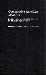 COMPARATIVE AMERICAN IDENTITIES RACE SEX AND NATIONALITY IN THE MODERN TEXT