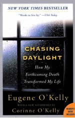 CHASING DAYLIGHT  HOW MY FORTHCOMING DEATH TRANSFORMED MY LIFE