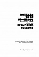 NO PLACE TO BE SOMEBODY：A BLACK BLACK COMEDY IN THREE ACTS