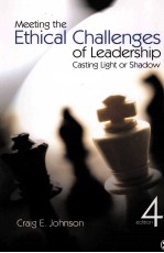 MEEETING THE ETHICAL CHALLENGES OF LEADERSHIP CASTING LIGHT OR SHADOW