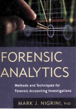 FORENSIC ANALYTICS:METHODS AND TECHNIQUES FOR FORENSIC ACCOUNTING INVESTIGATIONS