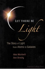 LET THERE BE Light The Story of Light from Atoms to Galaxies