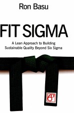 FIT SIGMA:A LEAN APPROACH TO BUILDING SUSTAINABLE QUALITY BEYOND SIX SIGMA