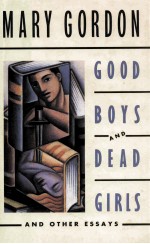 GOOD BOYS AND DEAD GIRLS AND OTHER ESSAYS