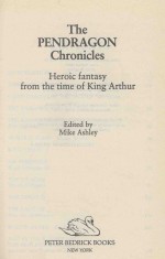 THE PENDRAGON CHRONICLES HEROIC FANTASY FROM THE TIME OF KING ARTHUR